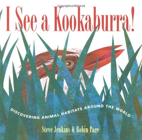 I See a Kookaburra!: Discovering Animal Habitats Around the World by Steve Jenkins