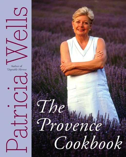 The Provence Cookbook: A James Beard Award Winning Cookbook by Patricia Wells