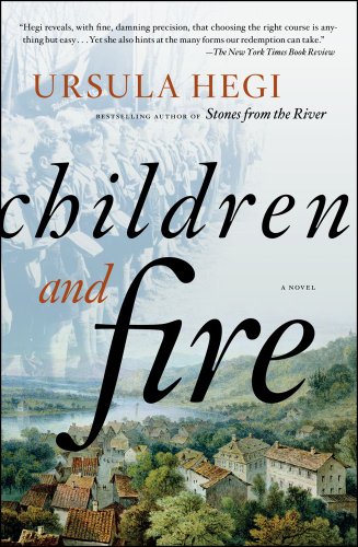 Children and Fire: A Novel by Ursula Hegi