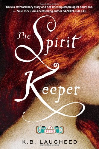 The Spirit Keeper: A Novel by K. B. Laugheed