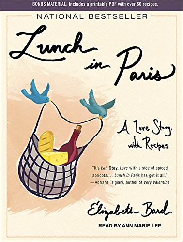 Lunch in Paris: A Love Story, with Recipes by Elizabeth Bard