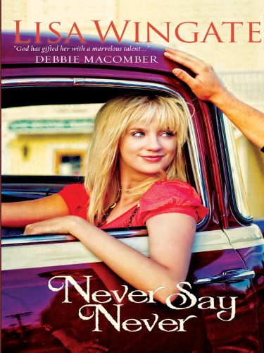 Never Say Never by Lisa Wingate