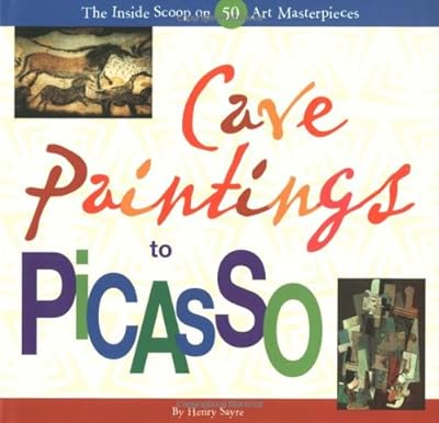 Cave Paintings to Picasso: The Inside Scoop on 50 Art Masterpieces