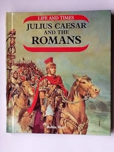 Julius Caesar and the Romans by Robin May