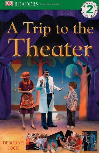 DK Readers: A Trip to the Theater by Deborah Lock