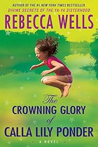 The Crowning Glory of Calla Lily Ponder: A Novel