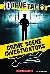 10 True Tales: Crime Scene Investigators