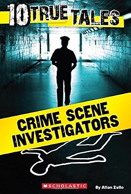 10 True Tales: Crime Scene Investigators