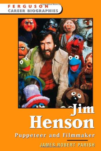 Jim Henson: Puppeteer And Filmmaker (Ferguson Career Biographies) by James Robert Parish