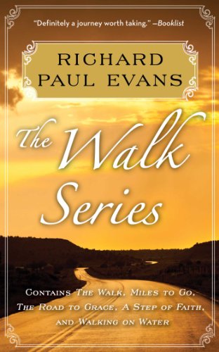 Richard Paul Evans: The Complete Walk Series eBook Boxed Set: The Walk, Miles to Go, Road to Grace, Step of Faith, Walking on Water by Richard Paul Evans