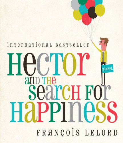 Hector and the Search for Happiness by François Lelord