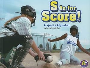 S Is for Score!: A Sports Alphabet (A+ Alphabet Fun) (A+ Books: Alphabet Fun) by Laura Purdie Salas