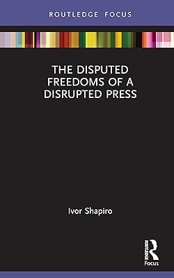 The Disputed Freedoms of a Disrupted Press (Disruptions)