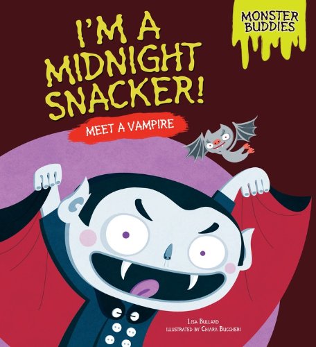 I'm a Midnight Snacker!: Meet a Vampire by Lisa Bullard