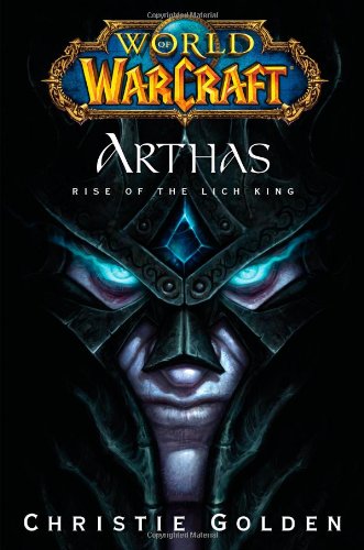 World of Warcraft: Arthas - Rise of the Lich King by Christie Golden