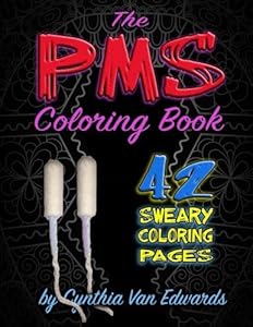 The PMS Coloring Book: A Stress Relieving Adult Coloring Book by Cynthia Van Edwards