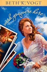 Wish You Were Here: A Novel