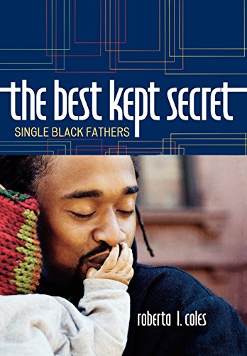The Best Kept Secret: Single Black Fathers by Roberta L. Coles