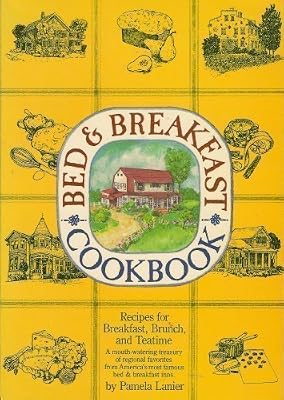 Bed and Breakfast Cook Book: Recipes for Breakfast, Brunch and Teatime by Lanier, Pamela (1991) Paperback