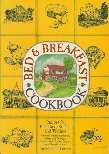 Bed and Breakfast Cook Book: Recipes for Breakfast, Brunch and Teatime by Lanier, Pamela (1991) Paperback by Pamela Lanier