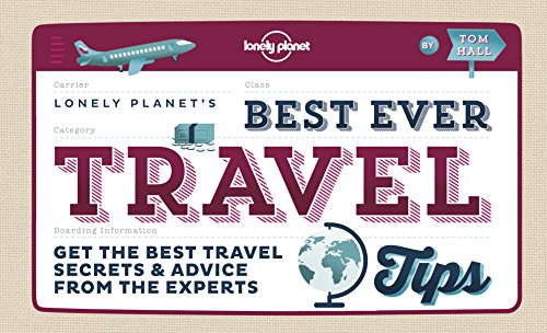Best Ever Travel Tips: Get the Best Travel Secrets &amp; Advice from the Experts by Lonely Planet
