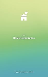 The Home Organization Sidekick Journal: Tidy Your Home, Tidy Your Life by Habit Nest