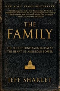 The Family: The Secret Fundamentalism at the Heart of American Power