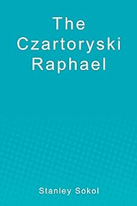 The Czartoryski Raphael by Stanley Sokol