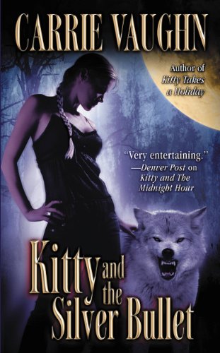 Kitty and the Silver Bullet (Kitty Norville) by Carrie Vaughn