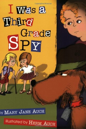 I Was a Third Grade Spy by Mary Jane Auch