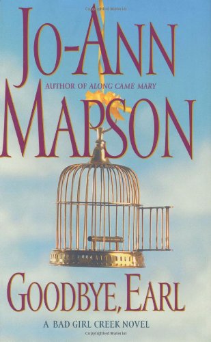 Goodbye, Earl: A Bad Girl Creek Novel (Bad Girl Creek Novels) by Jo-Ann Mapson