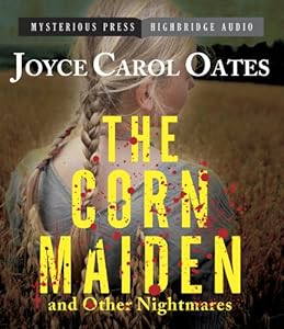 The Corn Maiden and Other Nightmares: Novellas and Stories of Unspeakable Dread