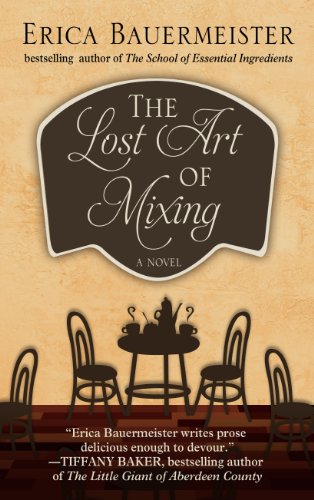 The Lost Art of Mixing by Erica Bauermeister
