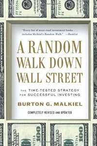 A Random Walk Down Wall Street: The Time-Tested Strategy for Successful Investing