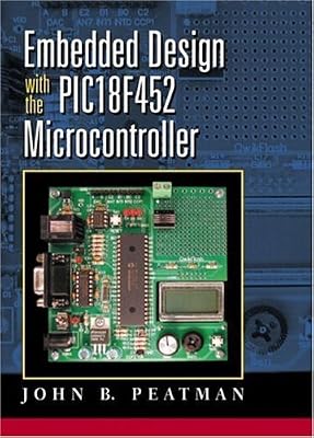 Embedded Design with the PIC18F452: 1st (First) Edition