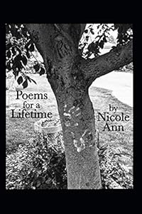 Poems For A Lifetime by Nicole Ann