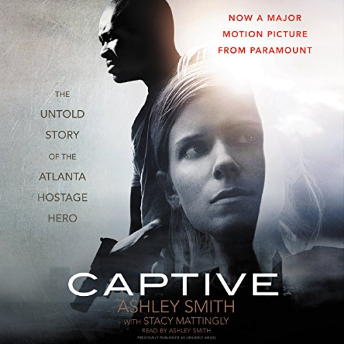 Captive: The Untold Story of the Atlanta Hostage Hero by Ashley Smith