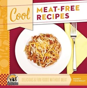 Cool Meat-Free Recipes: Delicious &amp; Fun Foods Without Meat by Nancy Tuminelly
