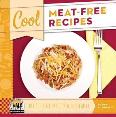 Cool Meat-Free Recipes: Delicious &amp; Fun Foods Without Meat