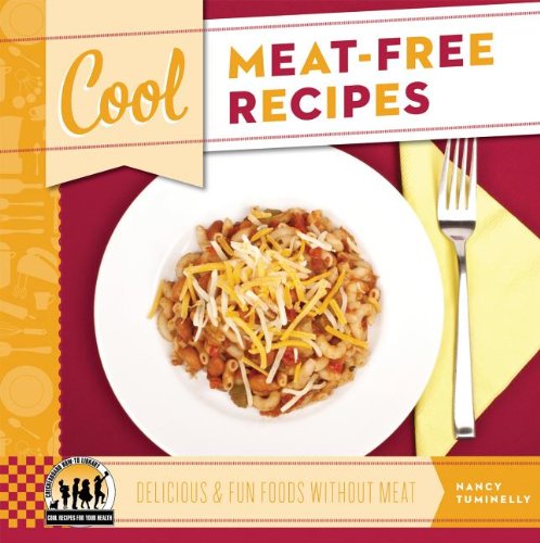 Cool Meat-Free Recipes: Delicious &amp; Fun Foods Without Meat by Nancy Tuminelly