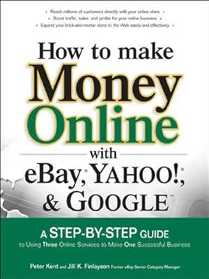 How to Make Money Online with eBay, Yahoo!, and Google