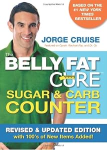 The Belly Fat Cure Sugar &amp; Carb Counter: Revised &amp; Updated Edition, with 100's of New Items Added!