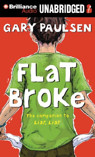 Flat Broke: The Theory, Practice and Destructive Properties of Greed by Gary Paulsen