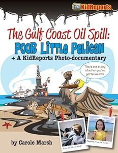Gulf Coast Oil Spill: Poor Little Pelican + A KidReport Photo-Documentary