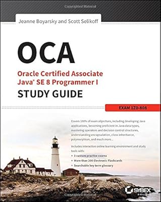OCA: Oracle Certified Associate Java SE 8 Programmer I Study Guide: Exam 1Z0-808