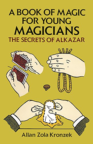 A Book of Magic for Young Magicians: The Secrets of Alkazar (Dover Magic Books)