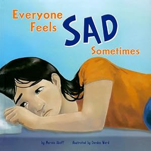 Everyone Feels Sad Sometimes by Marcie Aboff