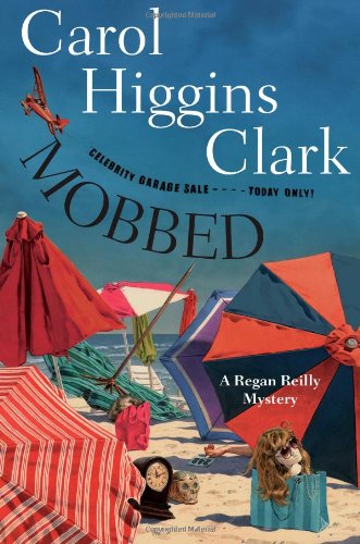 Mobbed: A Regan Reilly Mystery by Carol Higgins Clark