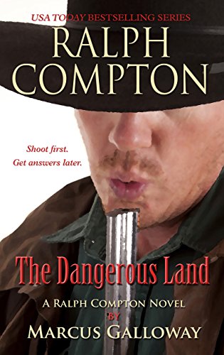 Ralph Compton: The Dangerous Land by Marcus Galloway
