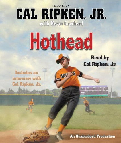 Cal Ripken, Jr.'s All-Stars: Hothead by Kevin Cowherd